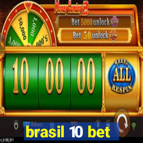 brasil 10 bet